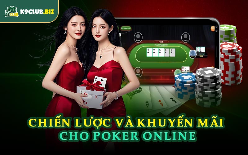 Chiến Lược Và Khuyến Mãi Cho Poker Online