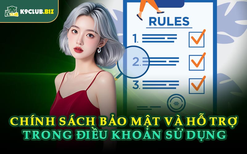 Chính Sách Bảo Mật Và Hỗ Trợ Trong Điều Khoản Sử Dụng