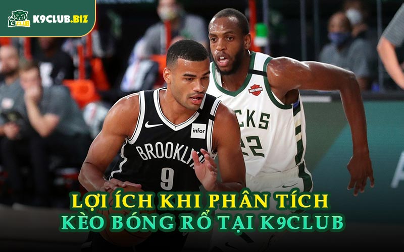 Lợi Ích Khi Phân Tích Kèo Bóng Rổ Tại K9CLUB