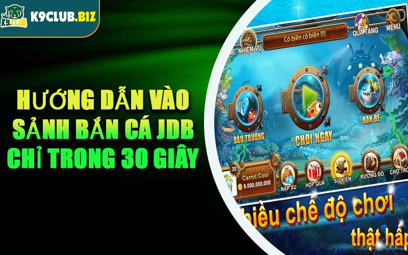 Hướng Dẫn Vào Sảnh Bắn Cá JDB Chỉ Trong 30 Giây