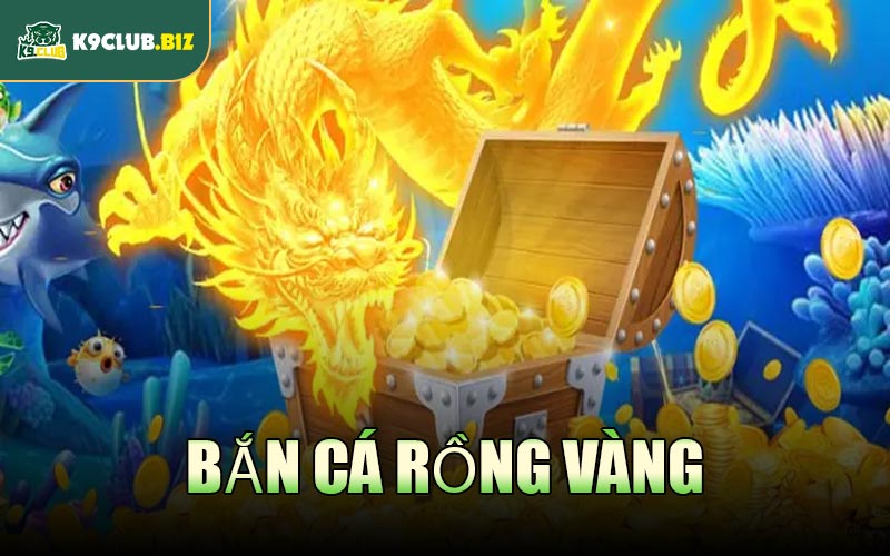 Bắn Cá Rồng Vàng