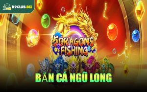 Bắn Cá Ngũ Long