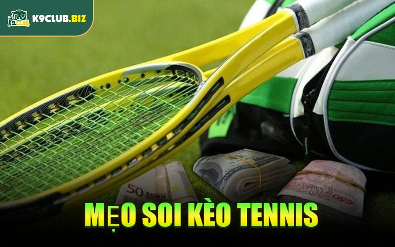 Mẹo soi kèo tennis