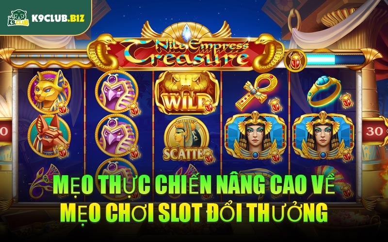 Mẹo thực chiến nâng cao về mẹo chơi slot đổi thưởng