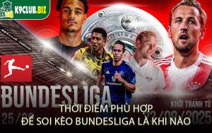Thời Điểm Phù Hợp Để Soi Kèo Bundesliga Là Khi Nào